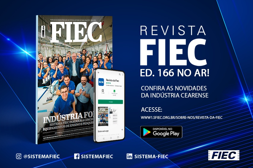 Nova edição da Revista da FIEC traz as grandes inaugurações realizadas no primeiro trimestre de 2024