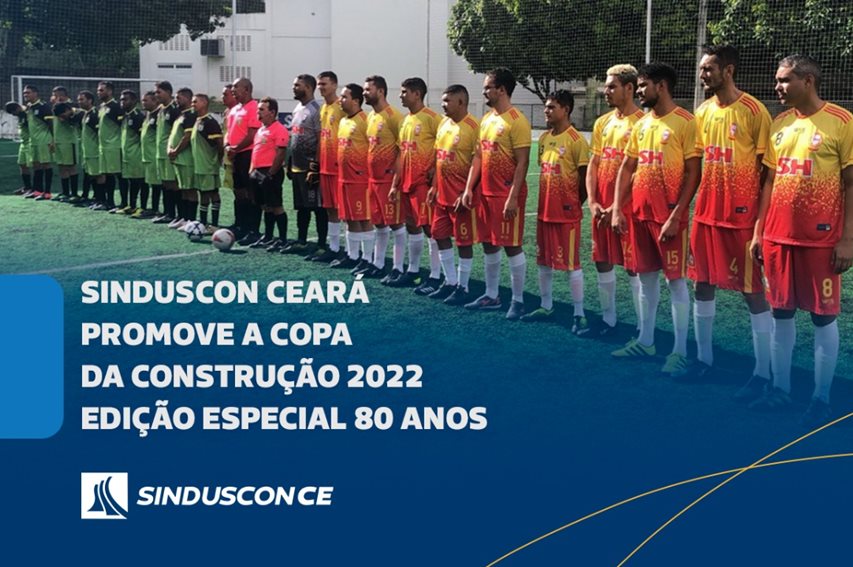 Sinduscon Ceará promove a Copa da construção 2022 Edição Especial 80 anos